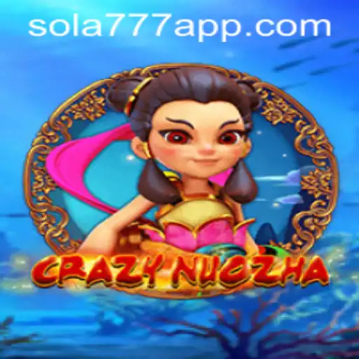 CrazyNuoZha: Explorando o Mundo do Jogo com Sola777.com